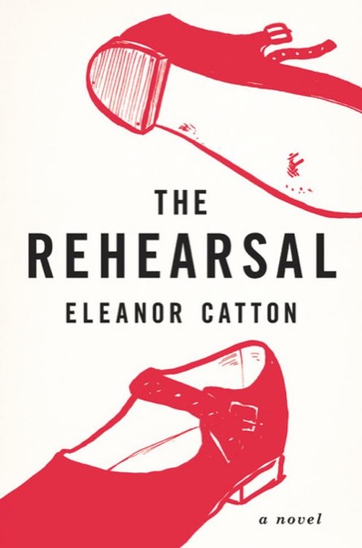 The Rehearsal: A Novel by Eleanor Catton