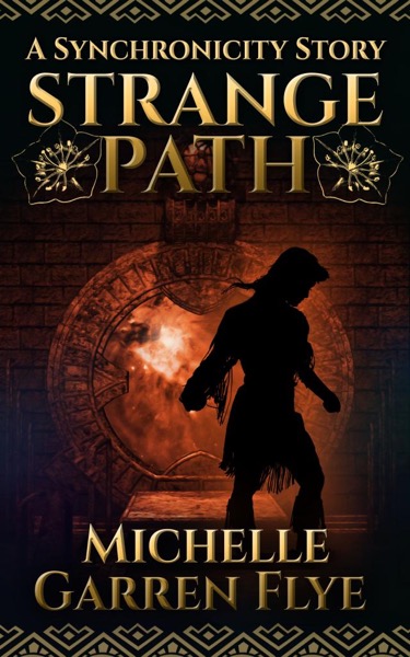 Strange Path: A Synchronicity Story by Michelle Garren Flye