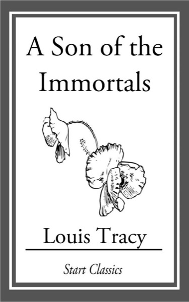 A Son of the Immortals by Louis Tracy