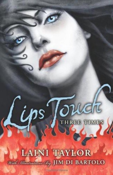 Lips Touch: Three Times by Laini Taylor