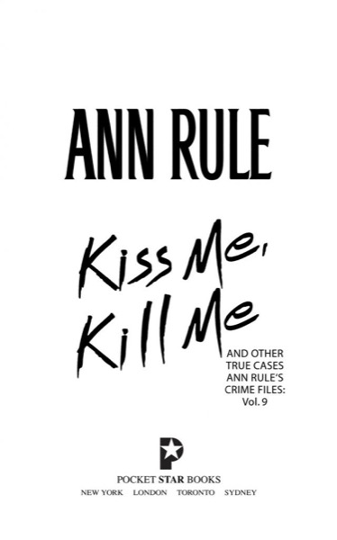 Kiss Me, Kill Me and Other True Cases by Ann Rule