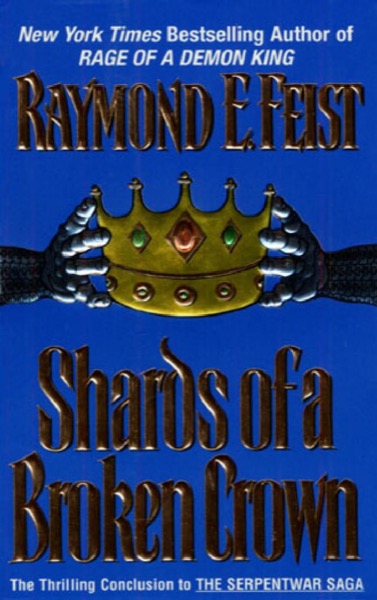 Shards of a Broken Crown by Raymond E. Feist