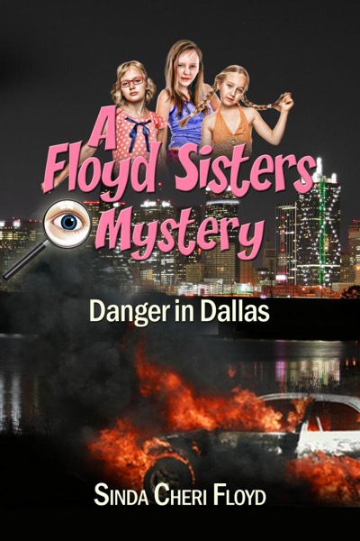 Danger in Dallas! A Floyd Sisters Mystery by Sinda Cheri Floyd