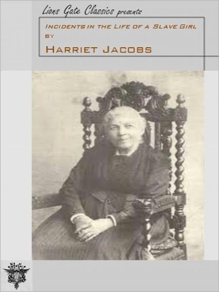 Incidents in the Life of a Slave Girl by Harriet Jacobs