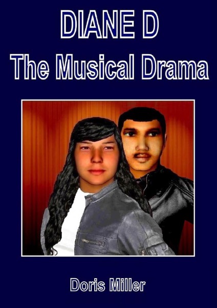 DIANE D The Musical Drama - Volume 1 - Part 1 by Doris Miller