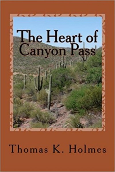 The Heart of Canyon Pass by Thomas K. Holmes