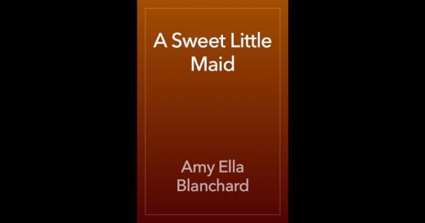 A Sweet Little Maid by Amy Ella Blanchard