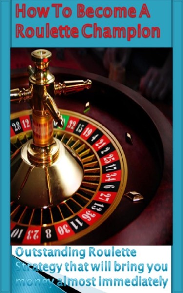 How To Become A Roulette Champion by Ivan Nikolic, Jr