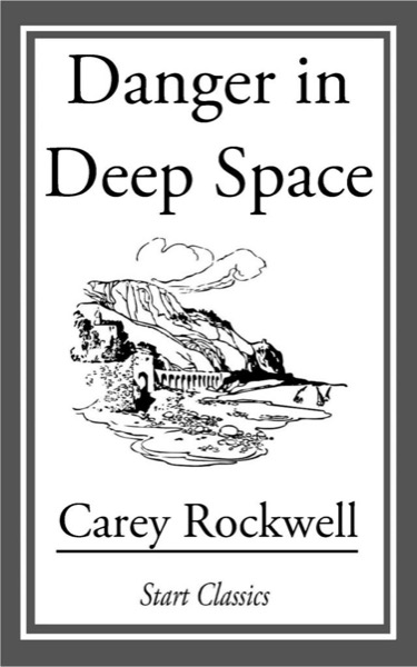 Danger in Deep Space by Carey Rockwell