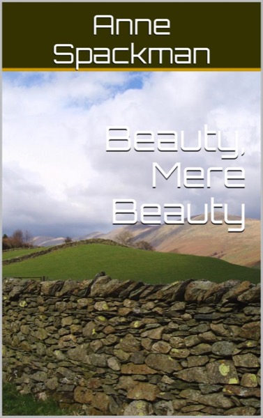 Beauty, Mere Beauty by Anne Spackman