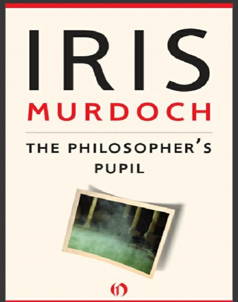 The Philosopher's Pupil by Iris Murdoch