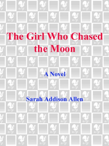 The Girl Who Chased the Moon by Sarah Addison Allen