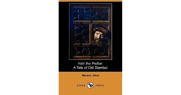 Halil the Pedlar: A Tale of Old Stambul by Mór Jókai