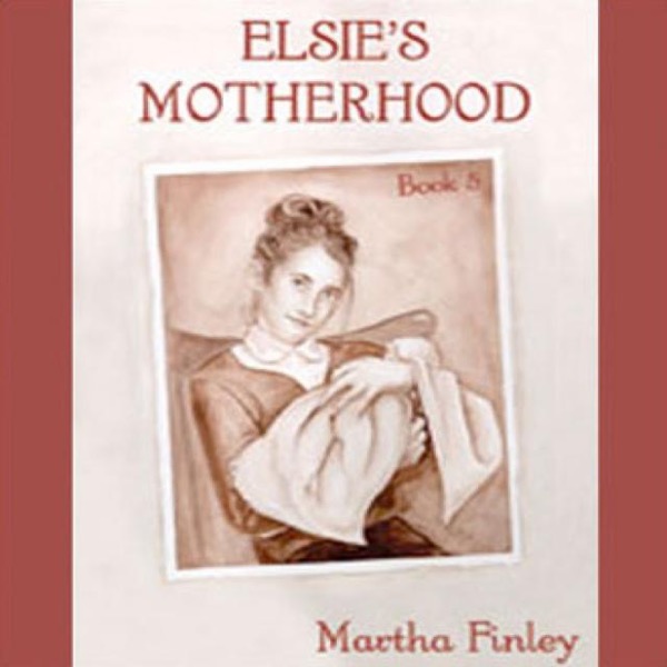 Elsie's Motherhood by Martha Finley