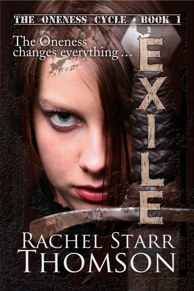 Exile: Book 1 in The Oneness Cycle by Rachel Starr Thomson