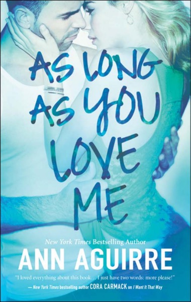 As Long as You Love Me by Ann Aguirre