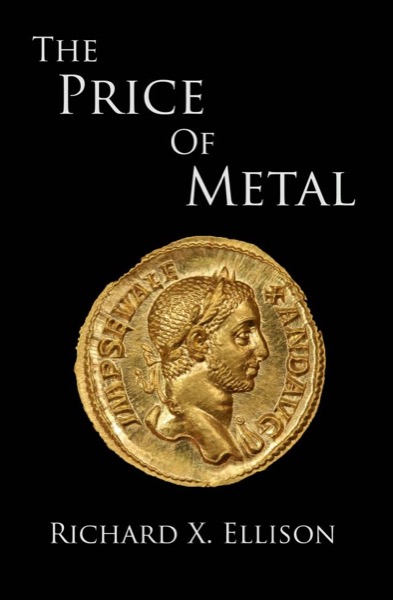 The Price Of Metal by Richard X. Ellison