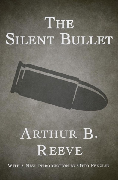 The Silent Bullet by Arthur B. Reeve