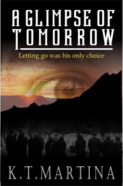 A Glimpse Of Tomorrow by K. T. Martina