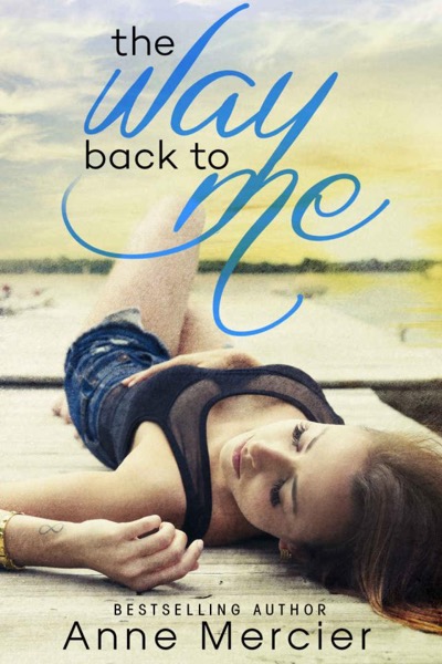 The Way Back To Me (Back To Me #1) by Anne Mercier