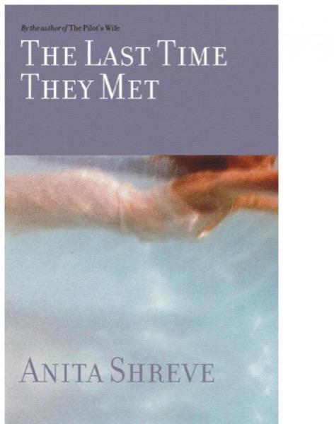 The Last Time They Met by Anita Shreve