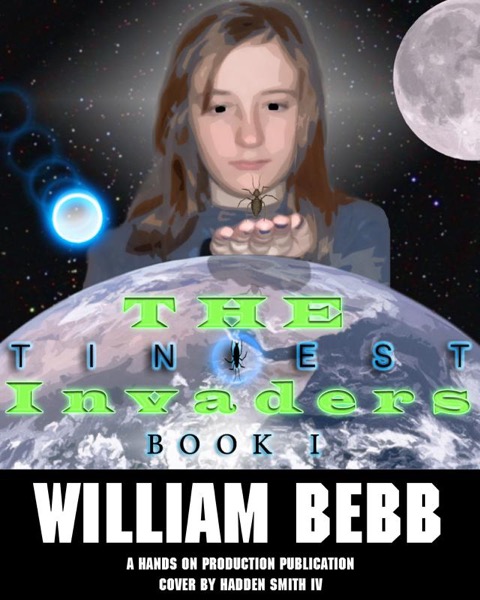 The Tiniest Invaders, Book One Coexistence by William Bebb