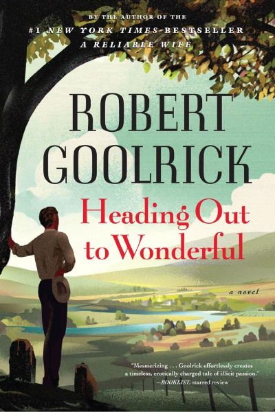 Heading Out to Wonderful by Robert Goolrick