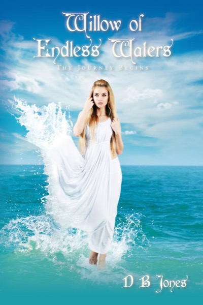 Willow of Endless Waters the Journey Begins by DB Jones