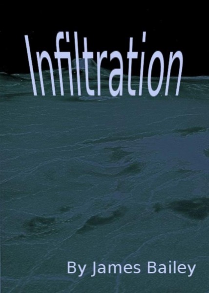 Infiltration by James Bailey