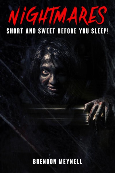 Nightmares - Short and Sweet before you Sleep by Brendon Meynell