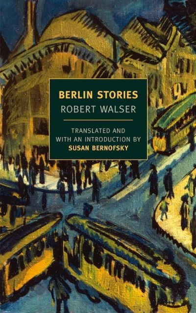 Berlin Stories by Robert Walser