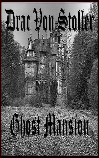 Ghost Mansion by Drac Von Stoller