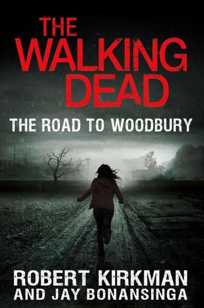 The Walking Dead: The Road to Woodbury by Jay Bonansinga