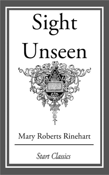 Sight Unseen by Mary Roberts Rinehart