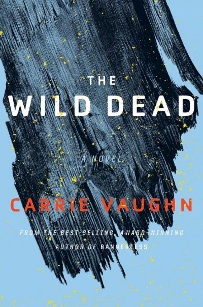 The Wild Dead by Carrie Vaughn