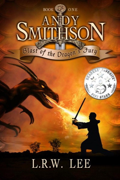 Blast of the Dragons Fury (Andy Smithson Book One) by L. R. W. Lee