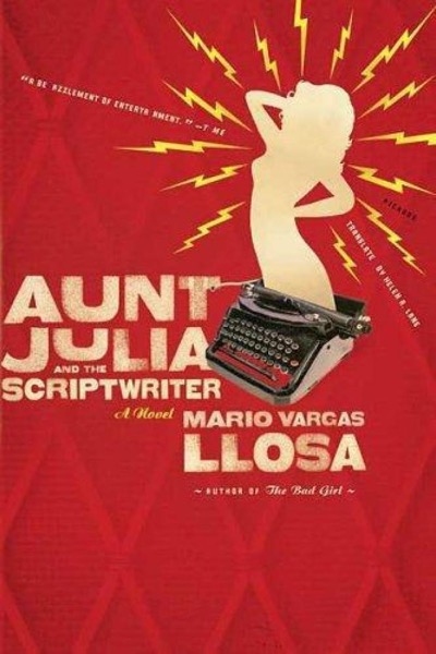 Aunt Julia and the Scriptwriter by Mario Vargas Llosa