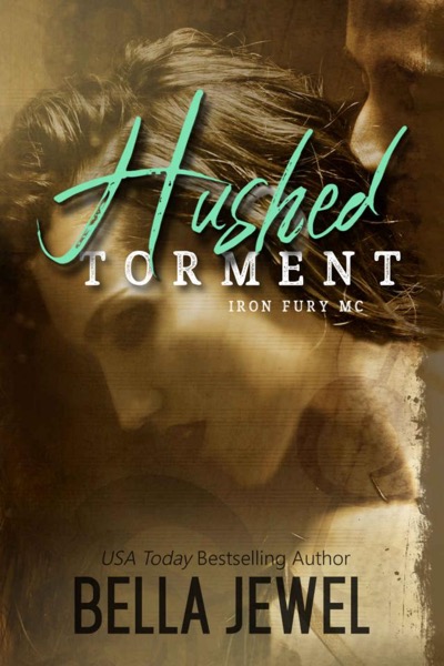 Hushed Torment (Iron Fury MC Book 2) by Bella Jewel