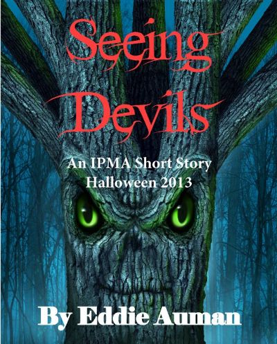 Seeing Devils: An IPMA Adventure for Halloween 2013 by P. Edward Auman