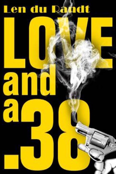 Love and a .38 by Len du Randt
