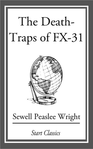 The Death-Traps of FX-31 by Sewell Peaslee Wright