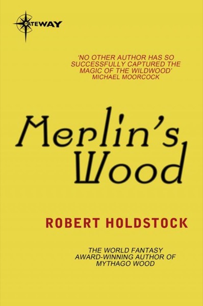 Merlin's Wood by Robert Holdstock