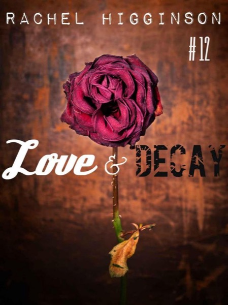 Love and Decay, Episode One by Rachel Higginson