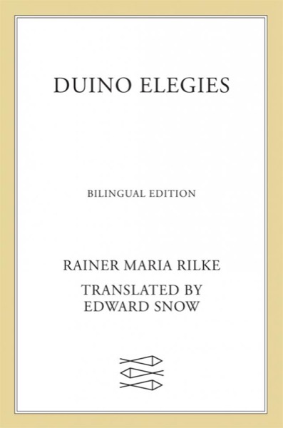 Duino Elegies: A Bilingual Edition by Rainer Maria Rilke