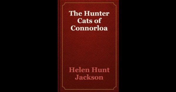 The Hunter Cats of Connorloa by Helen Hunt Jackson