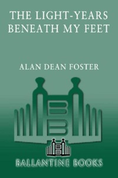 The Light-years Beneath My Feet (The Taken) by Alan Dean Foster