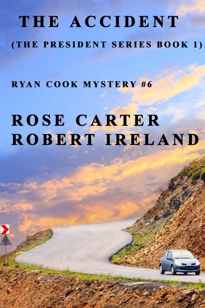 The Accident ( The President Series Book 1) by Rose Carter & Robert Ireland