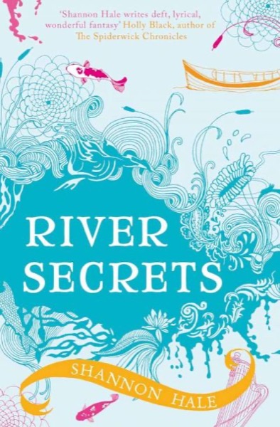 River Secrets by Shannon Hale