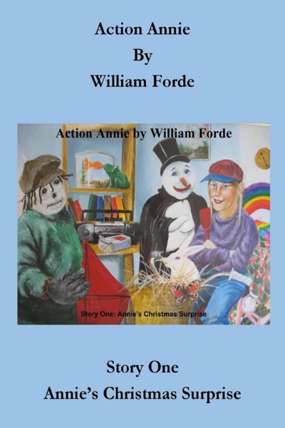 Action Annie: Story One - Annie's Christmas Surprise by William Forde