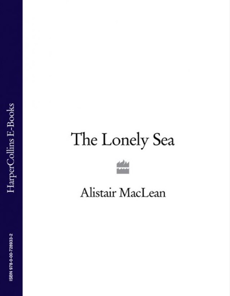 The Lonely Sea by Alistair MacLean